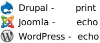 Использование print или echo в популярных CMS Drupal, Joomla, WP.